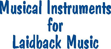 Musical Instruments for Laidback Music